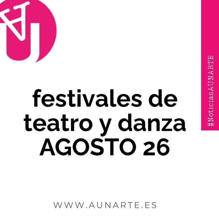 Agosto se afianza como el mes de los Festivales de Teatro y Danza