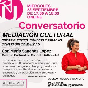 Lee más sobre el artículo 23 de septiembre: Conversatorio MEDIACIÓN CULTURAL con la gestora María Sánchez